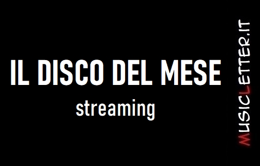 Gennaio 2020: il disco del mese | Streaming Gennaio 2020: il disco del mese | Streaming