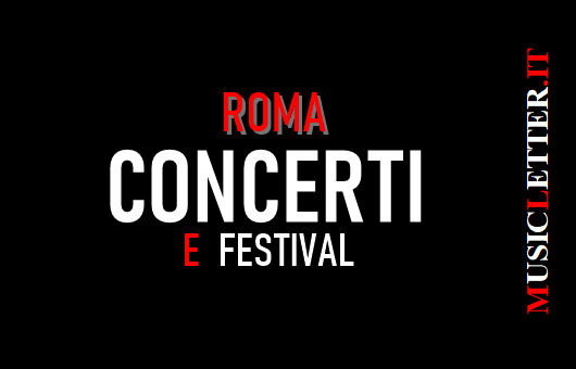 Concerti e festival a Roma